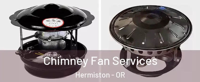  Chimney Fan Services Hermiston - OR