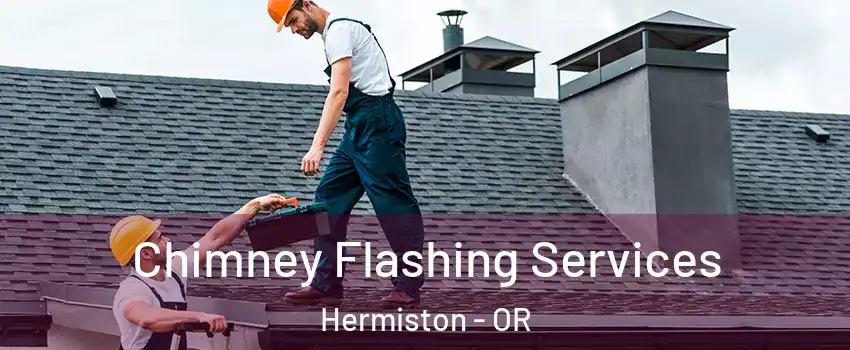 Chimney Flashing Services Hermiston - OR